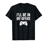 Jeu vidéo amusant « I'll Be In My Office » T-Shirt