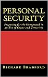 Personal Security: Preparing for the Unexpected in an Era of Crime and Terrorism (English Edition)