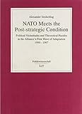NATO Meets the Post-Strategic Condition: Political Vicissitudes and Theoretical Puzzles in the Alliance's First Wave of Adaptation 1990-1997