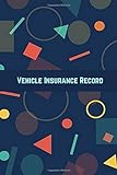 Vehicle Insurance Record: Handy Planner Organizer Diary to Record Insurance Details Reminder for Automobiles Cars, Motorcycles and vehicles. Service ... Mechanics & Owners 6”x9” 120 pages.
