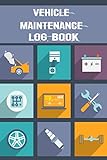 Vehicle Maintenance Log Book: Repairs And Maintenance Record Book for Home, Office, Construction and Other Equipment's with Oil Changed, Rotate ... Air Filter, Fuel Filter & much more notes.