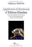 Apprivoiser le Syndrome d’Ehlers-Danlos: Une vision globale de la maladie – La révolution épigénétique – Les situations d’urgence