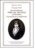Jean-Guillaume Hyde de Neuville (1776-1857) : Conspirateur et diplomate