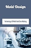 Mold Design: Technology Of Mold And Core Making (English Edition)