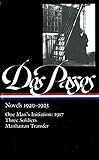John Dos Passos: Novels 1920-1925 (LOA #142): One Man's Initiation: 1917 / Three Soldiers / Manhattan Transfer