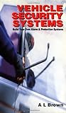 Vehicle Security Systems: Build Your Own Alarm and Protection Systems (English Edition)