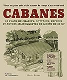 Les Cabanes: Construire sa maison de bois