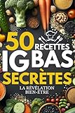 50 recettes IG Bas bien-être secrètes: Un livre de cuisine méconnu - Des plats délicieux, faciles, rapides à faire au quotidien pour une meilleure santé