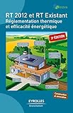 RT 2012 et RT existant: Réglementation thermique et efficacité énergétique.