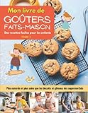Mon livre de goûters faits-maison. Des recettes faciles pour les enfants.: Plus naturels et plus sains que les biscuits et gâteaux des supermarchés | Intérieur en couleur |
