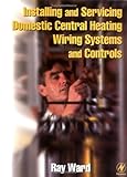Installing and Servicing Domestic Central Heating Wiring Systems and Controls